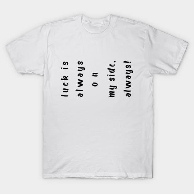 11 11 angel number luck is always on my side typography T-Shirt by FRH Design